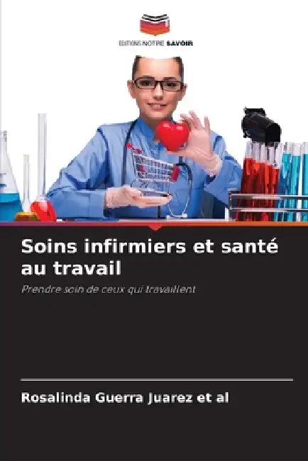 Soins infirmiers et santé au travail by Rosalinda Guerra Juarez Et Al