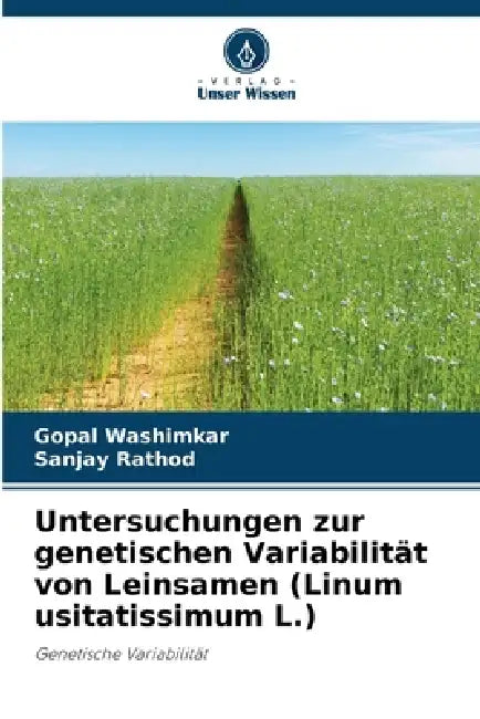 Untersuchungen zur genetischen Variabilität von Leinsamen (Linum usitatissimum L.) by Gopal Washimkar, Sanjay Rathod