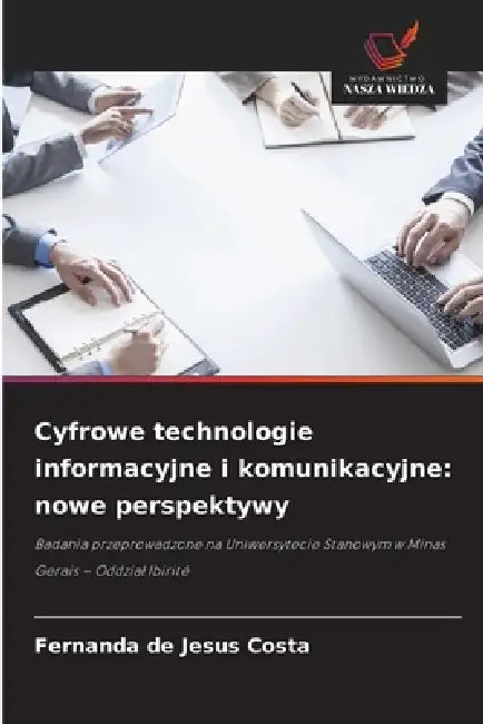 Cyfrowe technologie informacyjne i komunikacyjne: nowe perspektywy by Fernanda de Jesus Costa
