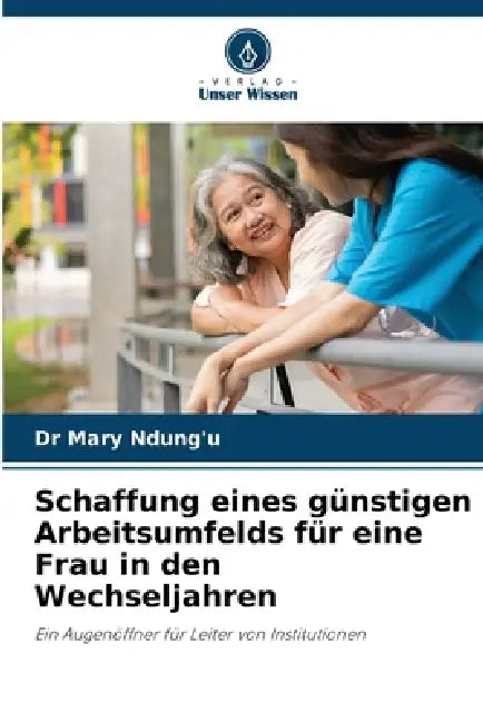 Schaffung eines günstigen Arbeitsumfelds für eine Frau in den Wechseljahren by Mary Ndung'u