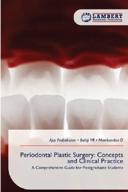Periodontal Plastic Surgery: Concepts and Clinical Practice by Ajay Prabakaran, Balaji Vr, Manikandan D