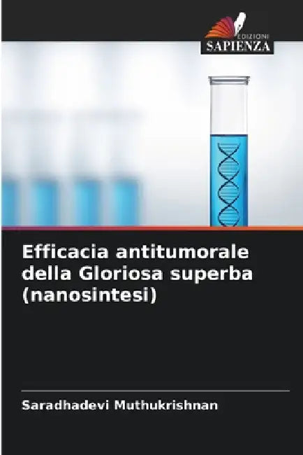 Efficacia antitumorale della Gloriosa superba (nanosintesi) by Saradhadevi Muthukrishnan