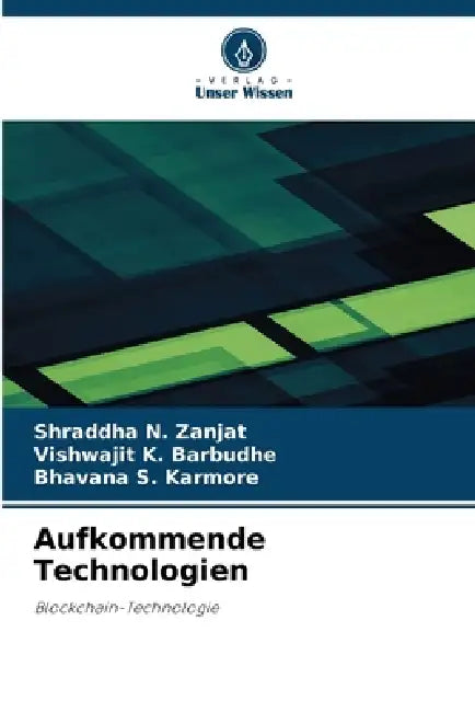 Aufkommende Technologien by Shraddha N. Zanjat, Vishwajit K. Barbudhe, Bhavana S. Karmore