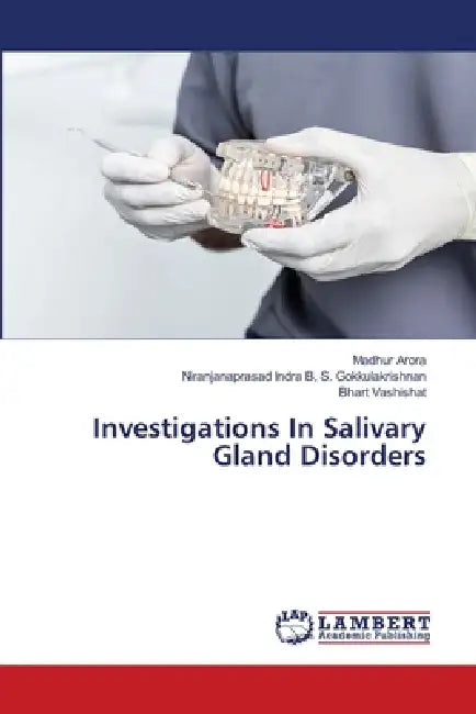 Investigations In Salivary Gland Disorders by Madhur Arora, Niranjanaprasad I. S. Gokkulakrishnan, Bhart Vashishat