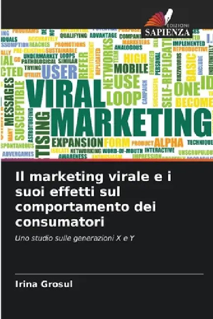 Il Marketing Virale E I Suoi Effetti Sul Comportamento Dei Consumatori by Irina Grosul