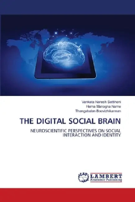 The Digital Social Brain by Venkata Naresh Settineni, Hema Manogna Narne, Thangabalan Boovizhikannan