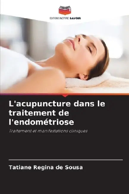 L'acupuncture dans le traitement de l'endométriose by Tatiane Regina de Sousa