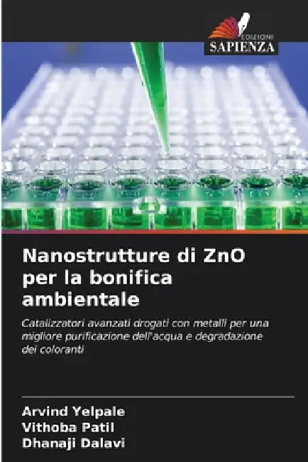 Nanostrutture di ZnO per la bonifica ambientale by Arvind Yelpale, Vithoba Patil, Dhanaji Dalavi