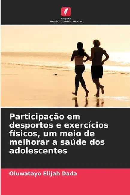 Participação em desportos e exercícios físicos, um meio de melhorar a saúde dos adolescentes by Oluwatayo Elijah Dada