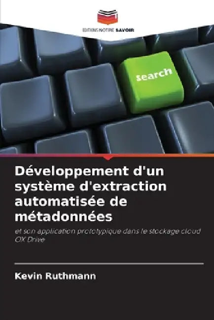 Développement d'un système d'extraction automatisée de métadonnées by Kevin Ruthmann