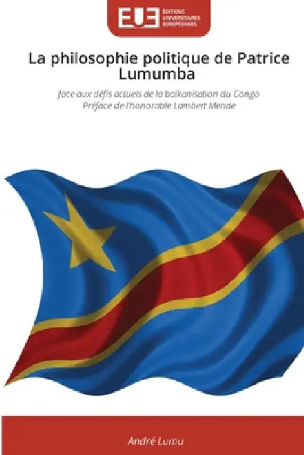 La philosophie politique de Patrice Lumumba by André Lumu