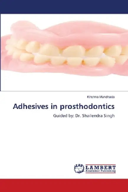 Adhesives in prosthodontics by Krishna Mundhada
