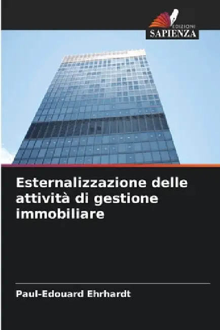 Esternalizzazione delle attività di gestione immobiliare by Paul-Edouard Ehrhardt