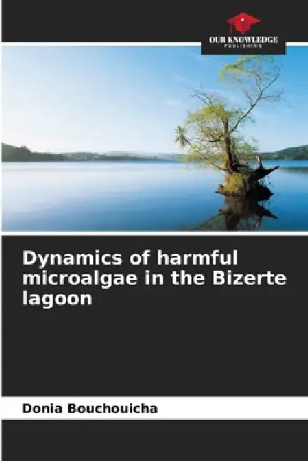 Dynamics of harmful microalgae in the Bizerte lagoon by Donia Bouchouicha