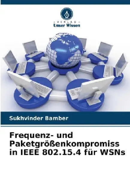 Frequenz- und Paketgrößenkompromiss in IEEE 802.15.4 für WSNs by Sukhvinder Bamber