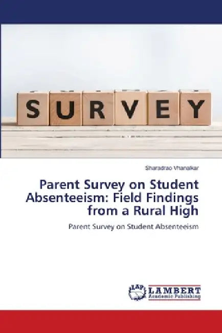Parent Survey on Student Absenteeism: Field Findings from a Rural High by Sharadrao Vhanalkar