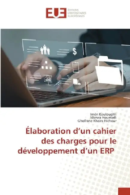 Élaboration d'un cahier des charges pour le développement d'un ERP by Imén Kouloughli, Merwa Houmadi, Ghofrane Kheira Hichour