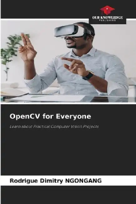 Opencv For Everyone by Rodrigue Dimitry Ngongang