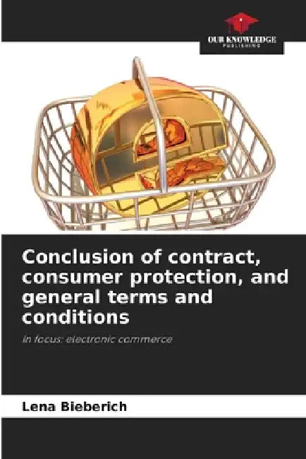 Conclusion Of Contract Consumer Protection And General Terms And Conditions by Lena Bieberich