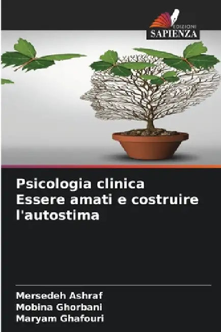 Psicologia clinica Essere amati e costruire l'autostima by Mersedeh Ashraf, Mobina Ghorbani, Maryam Ghafouri