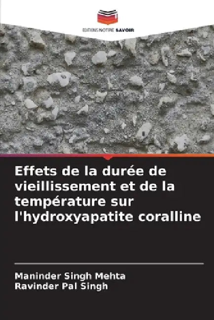Effets de la durée de vieillissement et de la température sur l'hydroxyapatite coralline by Maninder Singh Mehta, Ravinder Pal Singh