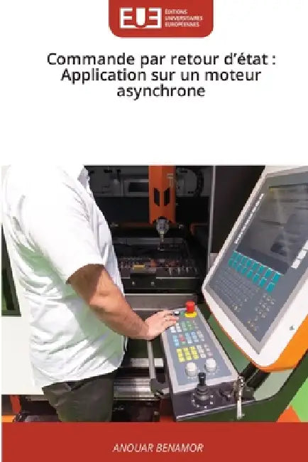 Commande par retour d'état: Application sur un moteur asynchrone by Anouar Benamor