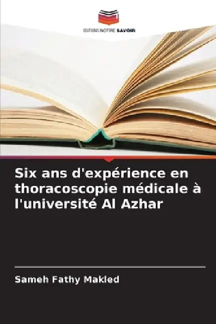 Six ans d'expérience en thoracoscopie médicale à l'université Al Azhar by Sameh Fathy Makled