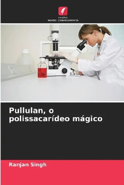 Pullulan, o polissacarídeo mágico by Ranjan Singh