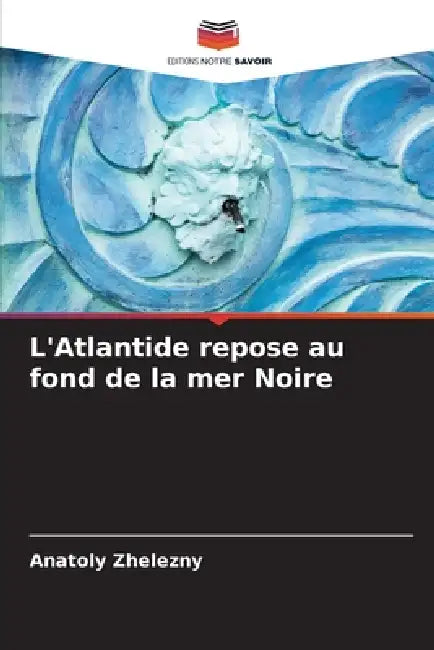 L'Atlantide repose au fond de la mer Noire by Anatoly Zhelezny