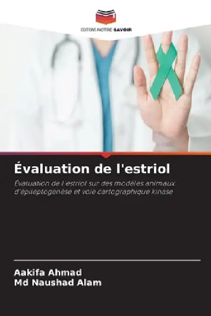 Évaluation de l'estriol by Aakifa Ahmad, Naushad Alam