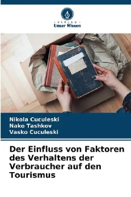 Der Einfluss von Faktoren des Verhaltens der Verbraucher auf den Tourismus by Nikola Cuculeski, Nako Tashkov, Vasko Cuculeski
