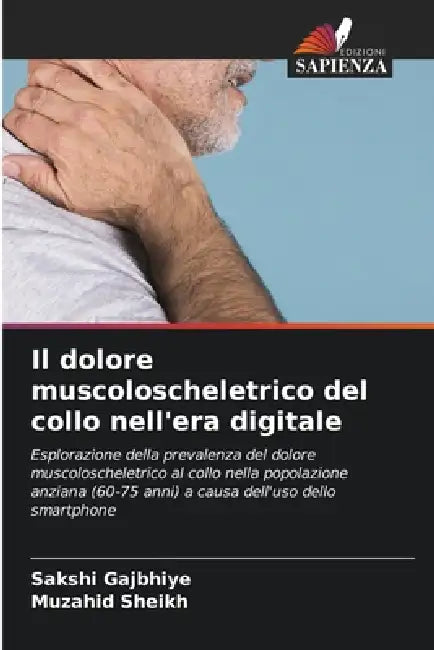 Il dolore muscoloscheletrico del collo nell'era digitale by Sakshi Gajbhiye, Muzahid Sheikh