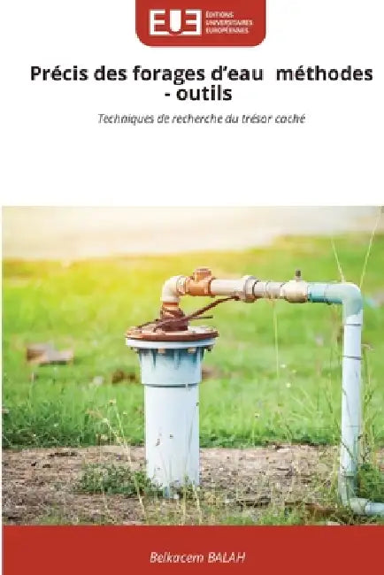 Précis des forages d'eau méthodes - outils by Belkacem Balah