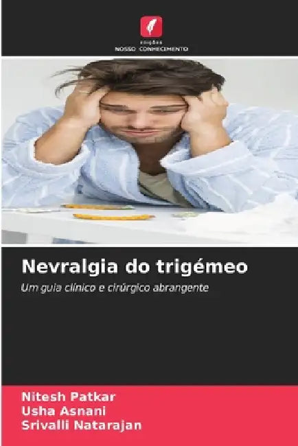Nevralgia do trigémeo by Nitesh Patkar, Usha Asnani, Srivalli Natarajan