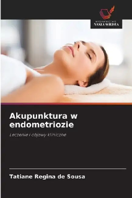 Akupunktura W Endometriozie by Tatiane Regina De Sousa