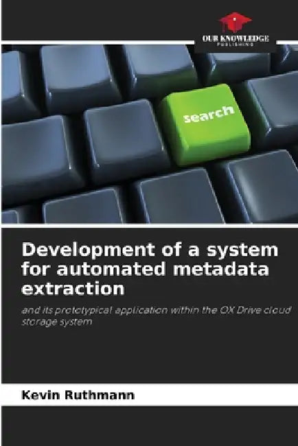 Development of a system for automated metadata extraction by Kevin Ruthmann