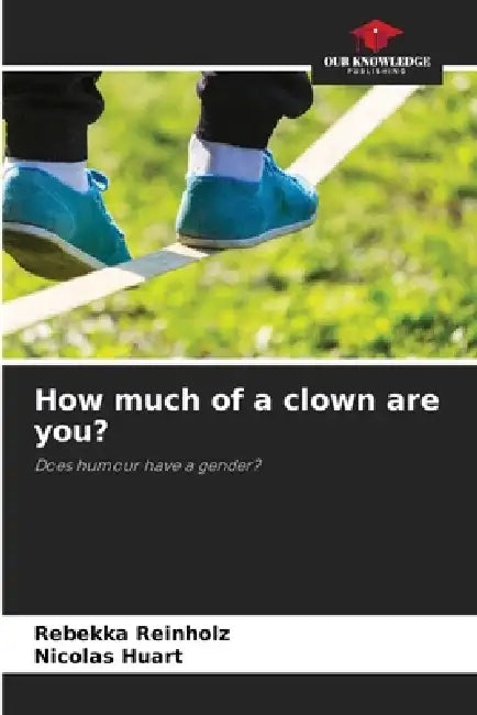 How much of a clown are you? by Rebekka Reinholz, Nicolas Huart