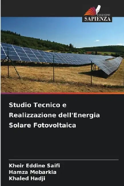 Studio Tecnico e Realizzazione dell'Energia Solare Fotovoltaica by Kheir Eddine Saifi, Hamza Mebarkia, Khaled Hadji
