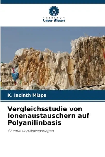 Vergleichsstudie von Ionenaustauschern auf Polyanilinbasis by K. Jacinth Mispa