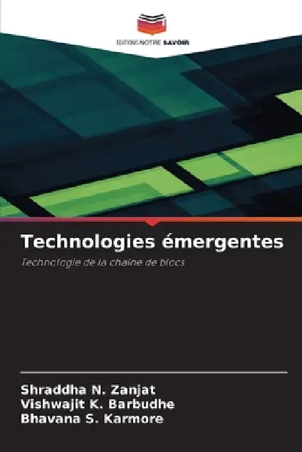 Technologies émergentes by Shraddha N. Zanjat, Vishwajit K. Barbudhe, Bhavana S. Karmore