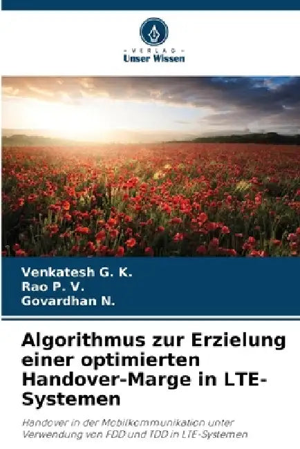 Algorithmus zur Erzielung einer optimierten Handover-Marge in LTE-Systemen by Venkatesh G. K., Rao P. V., Govardhan N