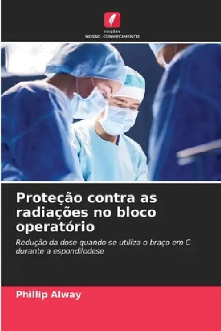 Proteção contra as radiações no bloco operatório by Phillip Alway