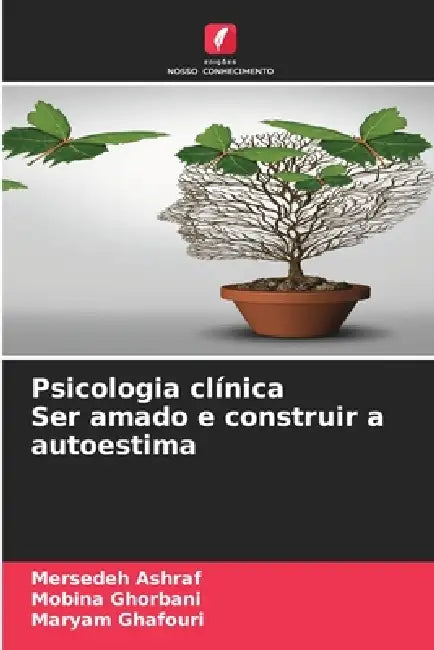 Psicologia clínica Ser amado e construir a autoestima by Mersedeh Ashraf, Mobina Ghorbani, Maryam Ghafouri