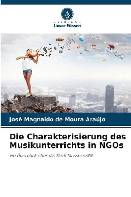Die Charakterisierung des Musikunterrichts in NGOs by José Magnaldo de Moura Araújo