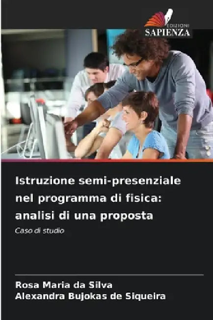 Istruzione semi-presenziale nel programma di fisica: analisi di una proposta by Rosa Maria Da Silva, Alexandra Bujokas de Siqueira