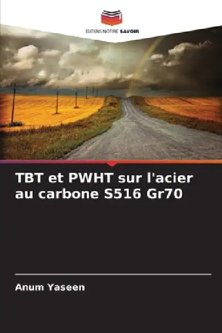 TBT et PWHT sur l'acier au carbone S516 Gr70 by Anum Yaseen