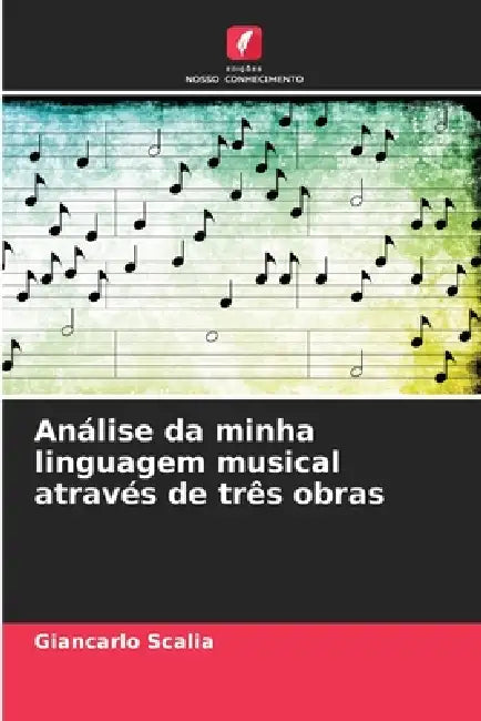 Análise da minha linguagem musical através de três obras by Giancarlo Scalia