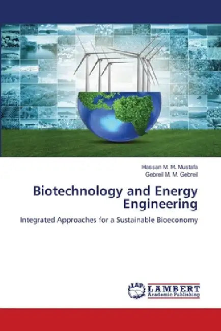 Biotechnology and Energy Engineering by Hassan M. M. Mustafa, Gebreil M. M. Gebreil