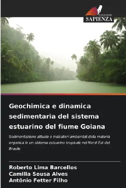 Geochimica e dinamica sedimentaria del sistema estuarino del fiume Goiana by Roberto Lima Barcellos, Camilla Sousa Alves, Antônio Fetter Filho