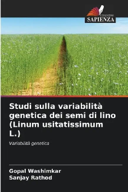 Studi sulla variabilità genetica dei semi di lino (Linum usitatissimum L.) by Gopal Washimkar, Sanjay Rathod